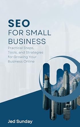 Unlock Your Business’s Potential: A Comprehensive Review of ‘SEO for Small Business: Beginner-Friendly Book on SEO for Small Businesses from Amazon’