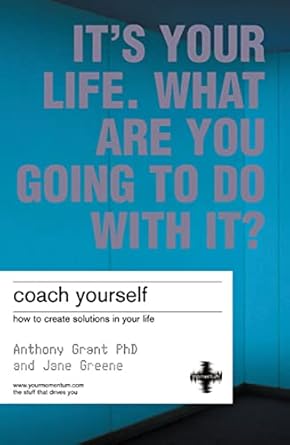Transform Your Life with Proven Strategies: A Review of ‘Coach Yourself: How to Create Solutions in Your Life’