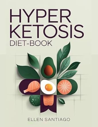 Transform Your Health: A Comprehensive Review of the Hyper Ketosis Diet-Book – A Simple Guide to Tasty Recipes and A Step-by-Step Ketosis Diet Plan for Effective Fat Burning and Weight Loss