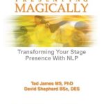 Unlock Your Speaking Potential: A Comprehensive Review of ‘Presenting Magically: Transforming Your Stage Presence with NLP – Reprint Edition’ Unlock Your Speaking Potential: A Comprehensive Review of ‘Presenting Magically: Transforming Your Stage Presence with NLP – Reprint Edition’