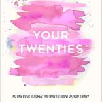 Unlocking Life Lessons: A Must-Read Review of ‘Your Twenties: No One Ever Teaches You How to Grow Up, You Know?’ Unlocking Life Lessons: A Must-Read Review of ‘Your Twenties: No One Ever Teaches You How to Grow Up, You Know?’