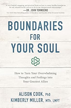 Discover Inner Peace: A Comprehensive Review of ‘Boundaries for Your Soul: How to Turn Your Overwhelming Thoughts and Feelings into Your Greatest Allies’