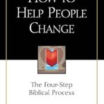 Transformative Insights: A Comprehensive Review of How to Help People Change: The Four-Step Biblical Process (Jay Adams Library)