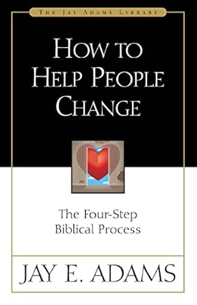 Transformative Insights: A Comprehensive Review of How to Help People Change: The Four-Step Biblical Process (Jay Adams Library)
