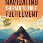 Discover Life-Changing Insights in This Must-Read Review of The Inner Odyssey: Navigating the Path to True Fulfillment