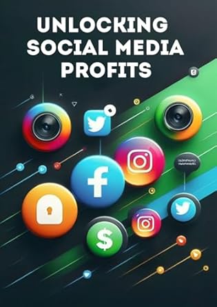 Discover How to Maximize Your Earnings: A Comprehensive Review of ‘UNLOCKING SOCIAL MEDIA PROFITS: A Beginner’s Guide to Earning Money on TikTok, Facebook, Instagram, WhatsApp, And Twitter (X)’