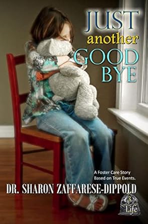 Heartfelt and Inspiring: Just Another Goodbye: A Foster Care Story Based on True Events (Garbage Bag Life Book 3)