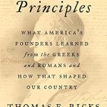 Discover the Timeless Wisdom: A Review of ‘First Principles: What America’s Founders Learned from the Greeks and Romans and How That Shaped Our Country’
