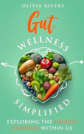 Unlocking Your Health Potential: A Comprehensive Review of Gut Wellness Simplified: Exploring The Unseen Universe Within Us (Holistic Health Series)