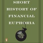 Discover the Secrets of Market Psychology: A Compelling Review of A Short History of Financial Euphoria (Penguin Business) Discover the Secrets of Market Psychology: A Compelling Review of A Short History of Financial Euphoria (Penguin Business)