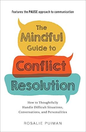 Discover Transformative Strategies in ‘The Mindful Guide to Conflict Resolution: How to Thoughtfully Handle Difficult Situations, Conversations, and Personalities’ – A Comprehensive Review