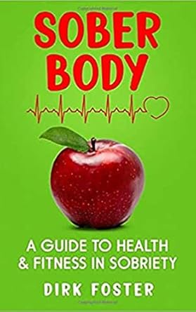 Transform Your Life: A Comprehensive Review of Sober Body: A Guide to Health and Fitness in Sobriety (Sober Journey Series Book 5)