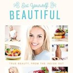 Discover the Secrets to Radiant Skin with Our Review of ‘Eat Yourself Beautiful: True Beauty, From the Inside Out’