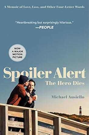 Unforgettable and Heartfelt: A Review of Spoiler Alert: The Hero Dies: A Memoir of Love, Loss, and Other Four-Letter Words