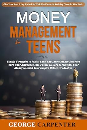 Unlock Your Financial Future: A Must-Read Review of ‘Money Management for Teens: Give Your Teen a Leg Up on Life With This Book from Amazon’