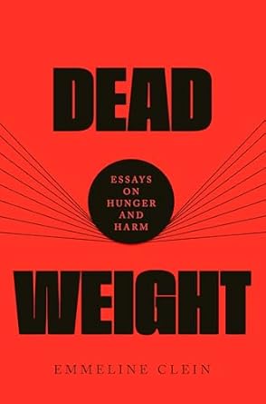 Thought-Provoking Insights Await: A Review of ‘Dead Weight: Essays on Hunger and Harm’