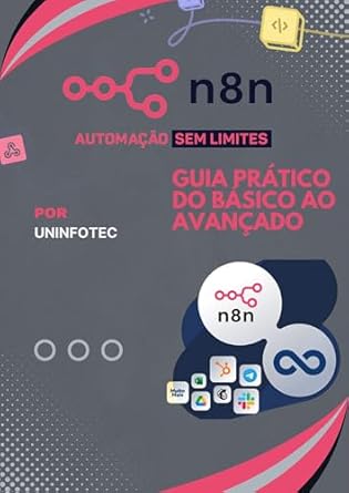 Descubra Tudo Sobre Automação: N8N – Guia Prático do Básico ao Avançado (Portuguese Edition) – Uma Revisão Completa