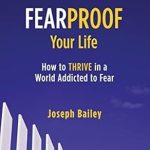 Discover How to Conquer Anxiety: A Review of ‘Fearproof Your Life: How to Thrive in a World Addicted to Fear’ Discover How to Conquer Anxiety: A Review of ‘Fearproof Your Life: How to Thrive in a World Addicted to Fear’