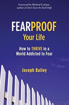 Discover How to Conquer Anxiety: A Review of ‘Fearproof Your Life: How to Thrive in a World Addicted to Fear’