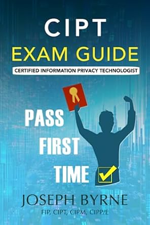 Essential Insights: A Comprehensive Review of CIPT Exam Guide: Certified Information Privacy Technologist