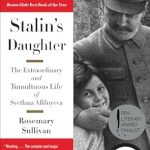 Unveiling a Complex Legacy: A Captivating Review of ‘Stalin’s Daughter: The Extraordinary and Tumultuous Life of Svetlana Alliluyeva’ Unveiling a Complex Legacy: A Captivating Review of ‘Stalin’s Daughter: The Extraordinary and Tumultuous Life of Svetlana Alliluyeva’