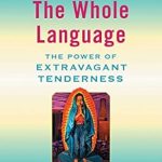 Transformative Insights Await: A Review of The Whole Language: The Power of Extravagant Tenderness