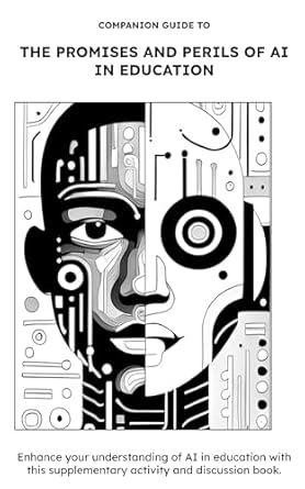 Discover the Insights: A Comprehensive Review of ‘Companion Guide to The Promises and Perils of AI in Education’