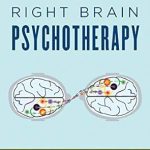 Transform Your Therapy Practice: A Comprehensive Review of Right Brain Psychotherapy (Norton Series on Interpersonal Neurobiology) Transform Your Therapy Practice: A Comprehensive Review of Right Brain Psychotherapy (Norton Series on Interpersonal Neurobiology)