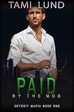 Unforgettable Romance and Thrilling Secrets: A Review of Paid by the Mob: Bad Boy/Good Girl, Secret Identity, Italian Mafia Romance (Detroit Mafia Romance Book 1)