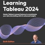 Unlock the Power of Data Visualization: A Comprehensive Review of Learning Tableau 2024 – Master Tableau’s Newest Features to Revolutionize Your Data Storytelling with AI-Enhanced Insights Unlock the Power of Data Visualization: A Comprehensive Review of Learning Tableau 2024 – Master Tableau’s Newest Features to Revolutionize Your Data Storytelling with AI-Enhanced Insights