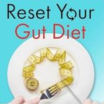 Transform Your Health Today: A Comprehensive Review of ‘Reset Your Gut Diet: 3 Easy Steps To Change Your Diet For Long-Term Weight Loss’