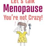 Unlock the Secrets of Menopause: A Must-Read Review of ‘Let’s Talk Menopause – You’re Not Crazy!: A Girl’s Witty Guide to Understanding Hot Flashes, Night Sweats, Chin Hairs, Rage, and Sleeplessness from Peri-Menopause … (Let’s Talk Menopause Book 1)
