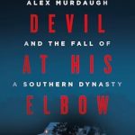 Unveiling the Dark Secrets: A Review of The Devil at His Elbow: Alex Murdaugh and the Fall of a Southern Dynasty
