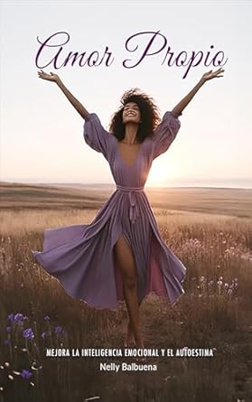 Transform Your Life with Insights from ‘Amor Propio: Libro de Superación Personal en Español para Mujeres Mejorar la Inteligencia Emocional y el Autoestima (Libros en Español para Mujeres) – A Must-Read Review!