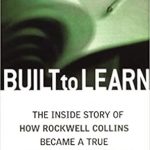 Transform Your Organization: A Compelling Review of ‘Built to Learn: The Inside Story of How Rockwell Collins Became a True Learning Organisation’