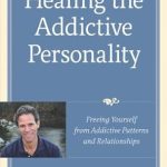 Transform Your Life: A Comprehensive Review of ‘Healing the Addictive Personality: Freeing Yourself from Addictive Patterns and Relationships’ Transform Your Life: A Comprehensive Review of ‘Healing the Addictive Personality: Freeing Yourself from Addictive Patterns and Relationships’
