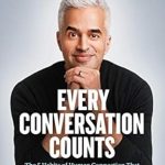 Unlock the Secrets to Meaningful Connections: A Review of ‘Every Conversation Counts: The 5 Habits of Human Connection that Build Extraordinary Relationships’
