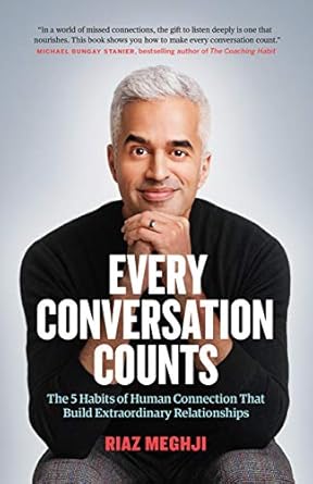 Unlock the Secrets to Meaningful Connections: A Review of ‘Every Conversation Counts: The 5 Habits of Human Connection that Build Extraordinary Relationships’