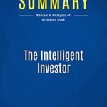Essential Insights: Summary and Review of The Intelligent Investor: Review and Analysis of Graham’s Book from Amazon Essential Insights: Summary and Review of The Intelligent Investor: Review and Analysis of Graham’s Book from Amazon