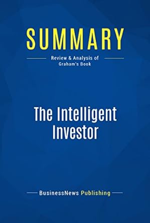 Essential Insights: Summary and Review of The Intelligent Investor: Review and Analysis of Graham’s Book from Amazon