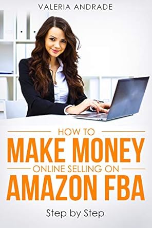 Comprehensive Review: How to Make Money Online Selling on Amazon FBA: Step by Step from Amazon