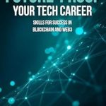 Unlock Your Potential: A Comprehensive Review of ‘Future-Proof Your Tech Career: Skills for Success in Blockchain and Web3 (Your Crypto Crash Course)’