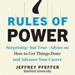 Unlock Your Career Potential: A Comprehensive Review of ‘7 Rules of Power: Surprising–but True–Advice on How to Get Things Done and Advance Your Career’