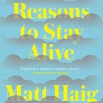 Discover Life-Changing Insights in Our Compelling Review of ‘Reasons to Stay Alive’ Discover Life-Changing Insights in Our Compelling Review of ‘Reasons to Stay Alive’