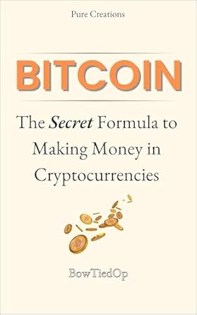 Unlocking Wealth: A Comprehensive Review of ‘Bitcoin: The Secret Formula to Making Money in Cryptocurrencies – A Short Practical Guide for All Levels (Beginners, Intermediate, Advance)’