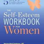 Empower Your Journey: A Comprehensive Review of The Self Esteem Workbook for Women: 5 Steps to Gaining Confidence and Inner Strength