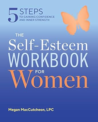 Empower Your Journey: A Comprehensive Review of The Self Esteem Workbook for Women: 5 Steps to Gaining Confidence and Inner Strength