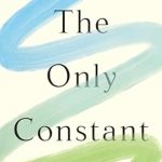 Transform Your Life: A Must-Read Review of ‘The Only Constant: A Guide to Embracing Change and Leading an Authentic Life’