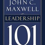 Discover Essential Insights in My Review of Leadership 101: What Every Leader Needs to Know (John C. Maxwell’s 101 Series) Discover Essential Insights in My Review of Leadership 101: What Every Leader Needs to Know (John C. Maxwell’s 101 Series)