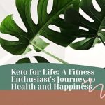 Discover the Secrets to Lasting Wellness: A Comprehensive Review of ‘Keto For Life: A Fitness Enthusiast’s Journey to Health and Happiness’